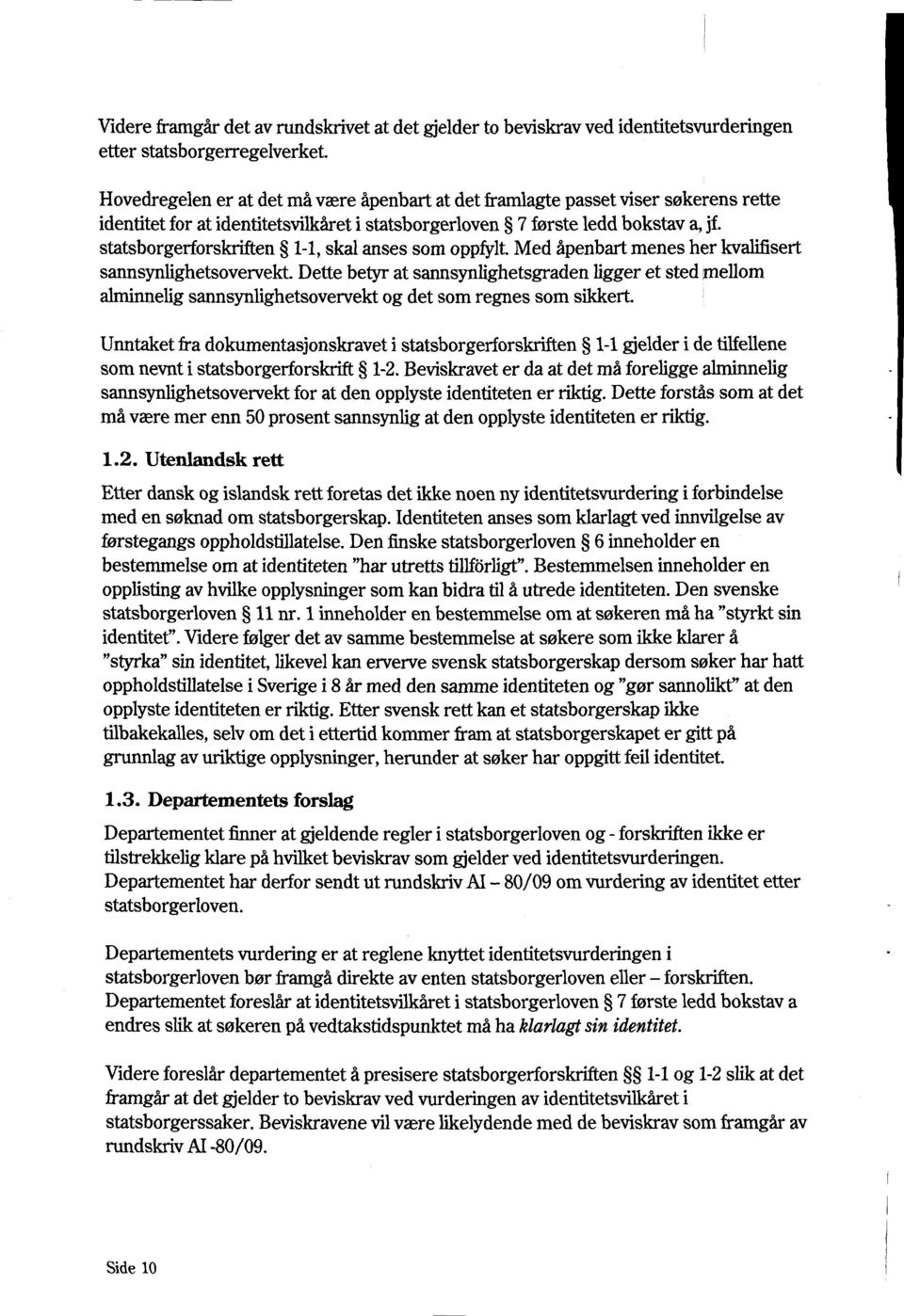 statsborgerforskriften 1-1, skal anses som oppfylt. Med åpenbart menes her kvalifisert sannsynlighetsovervekt.