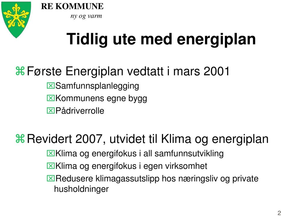 til Klima og energiplan Klima og energifokus i all samfunnsutvikling Klima og