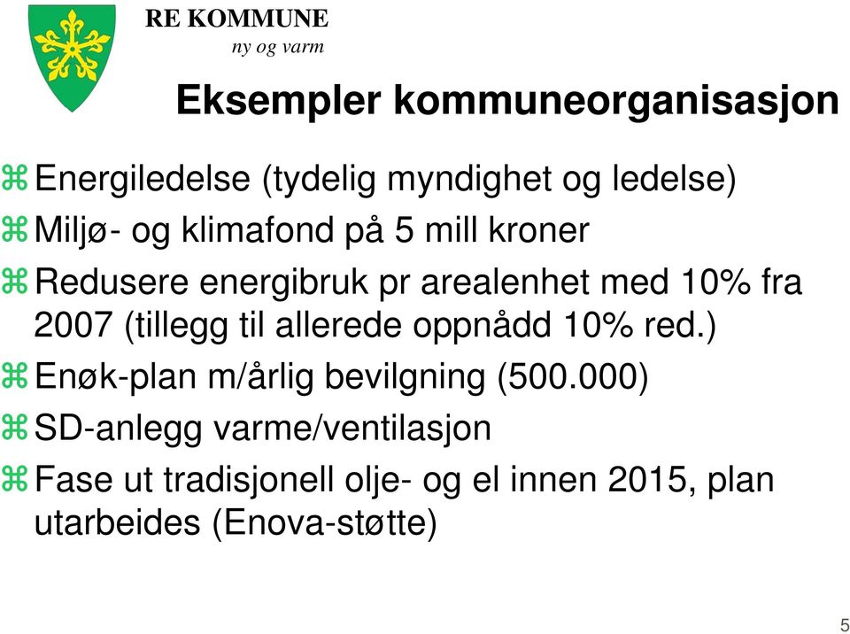 til allerede oppnådd 10% red.) Enøk-plan m/årlig bevilgning (500.