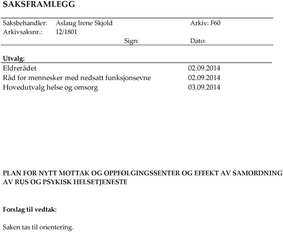 2014 Råd for mennesker med nedsatt funksjonsevne 02.09.2014 Hovedutvalg helse og omsorg 03.