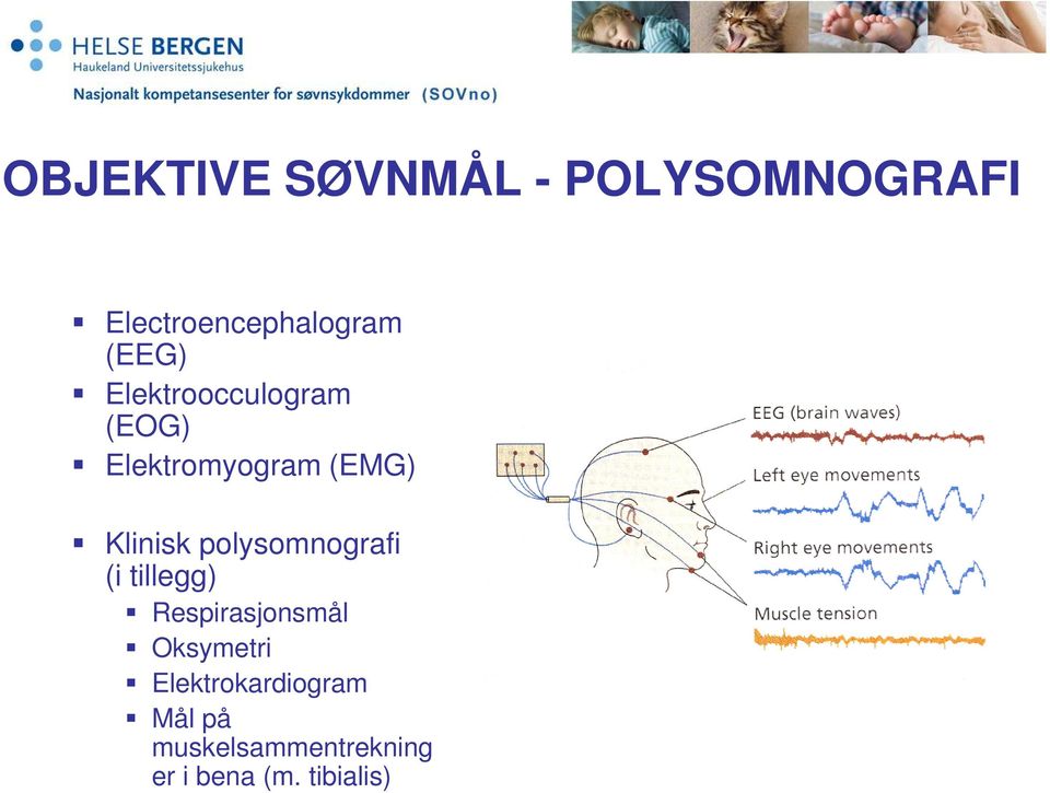 polysomnografi (i tillegg) Respirasjonsmål Oksymetri