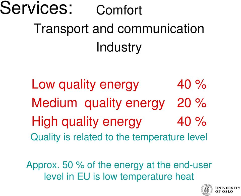 energy 40 % Quality is related to the temperature level Approx.