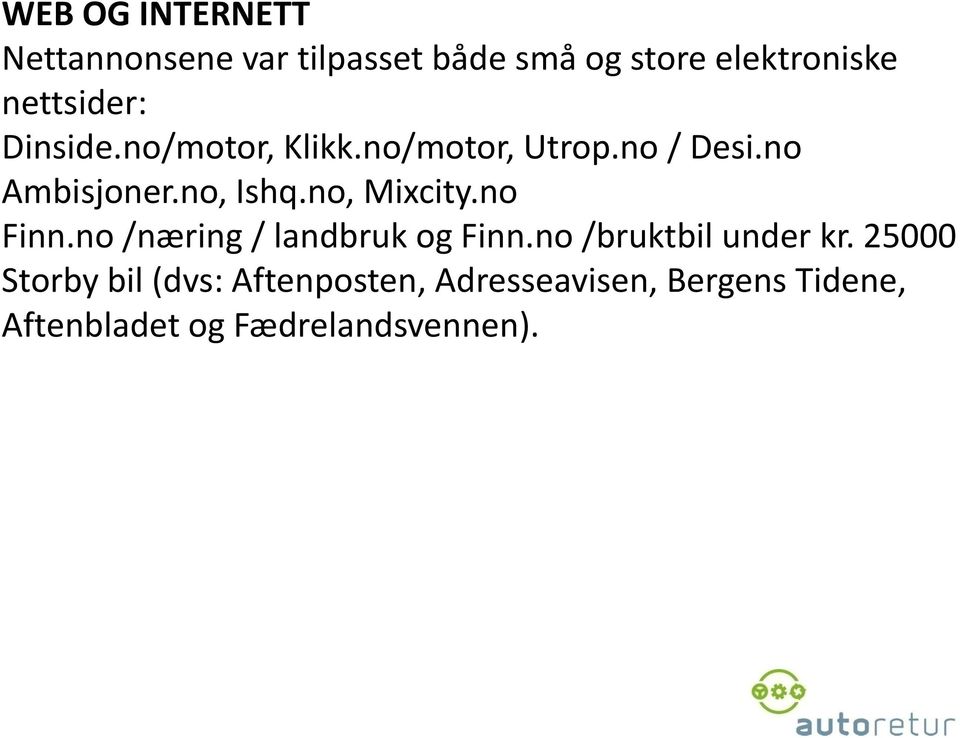 no, Mixcity.no Finn.no /næring / landbruk og Finn.no /bruktbil under kr.
