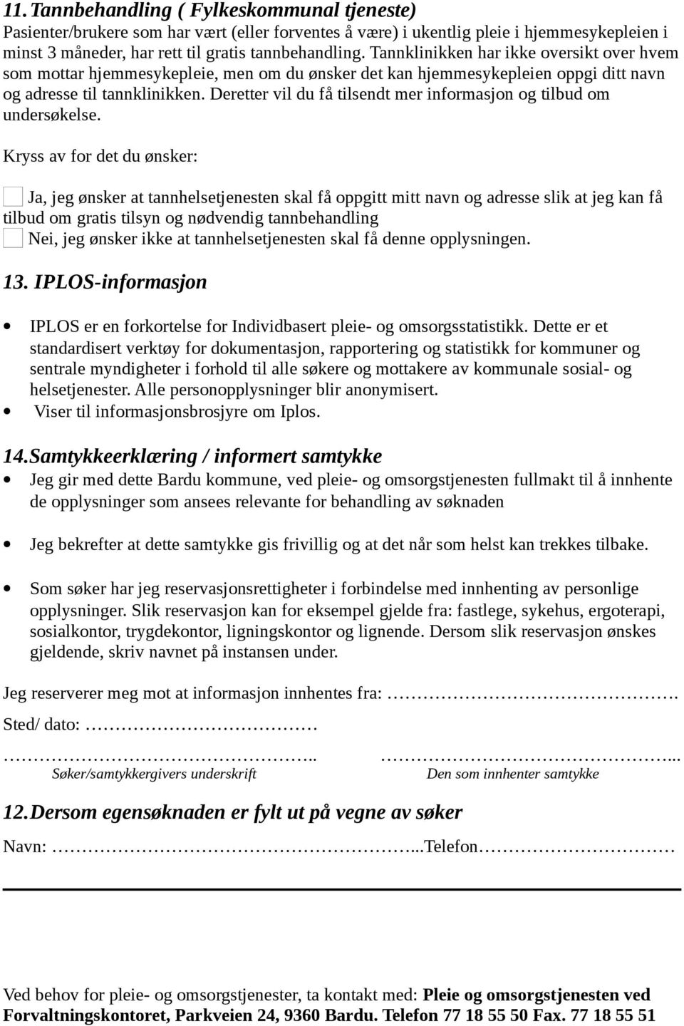 Deretter vil du få tilsendt mer informasjon og tilbud om undersøkelse.