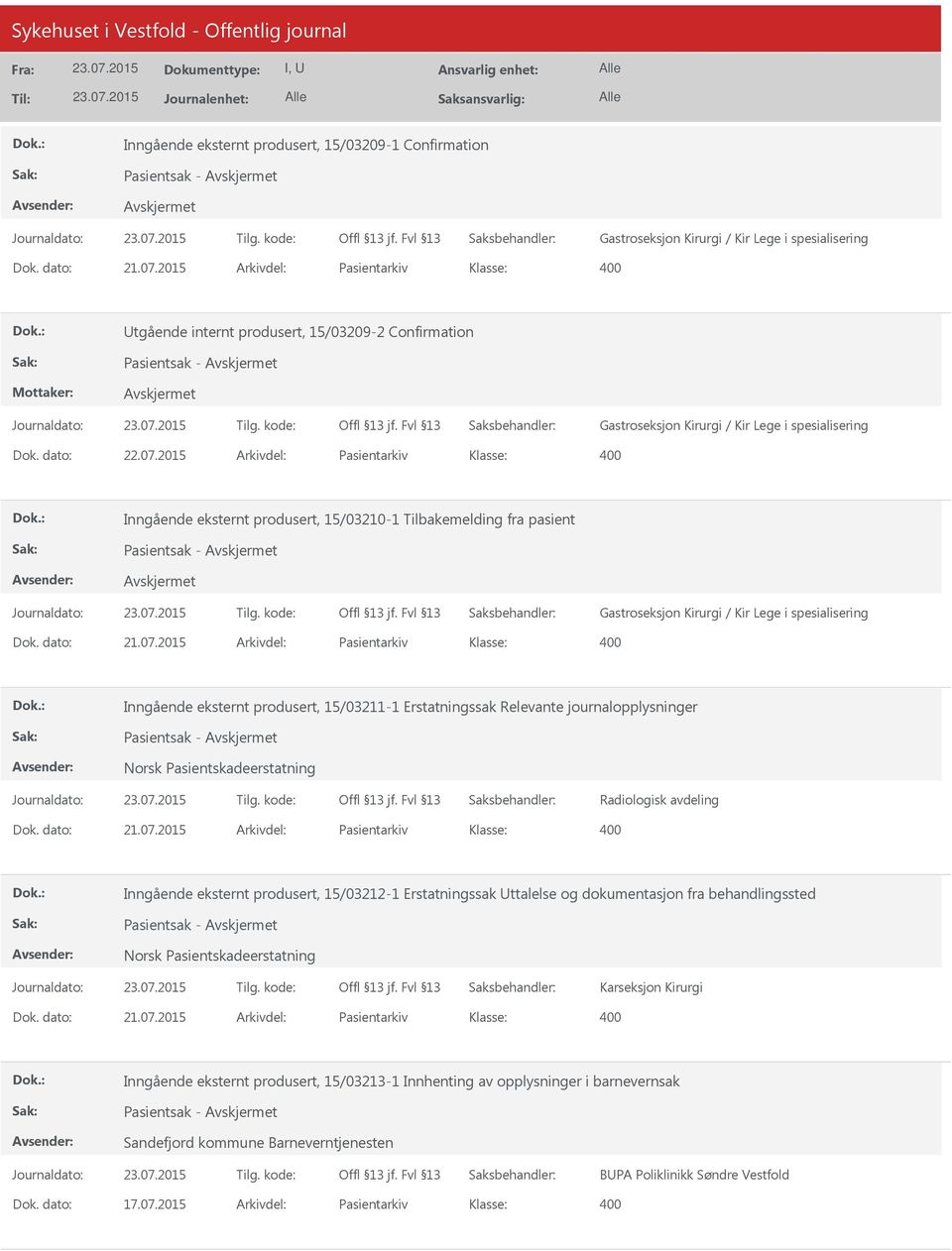 2015 Arkivdel: Pasientarkiv Inngående eksternt produsert, 15/03210-1 Tilbakemelding fra pasient Pasientsak - Gastroseksjon Kirurgi / Kir Lege i spesialisering Dok. dato: 21.07.