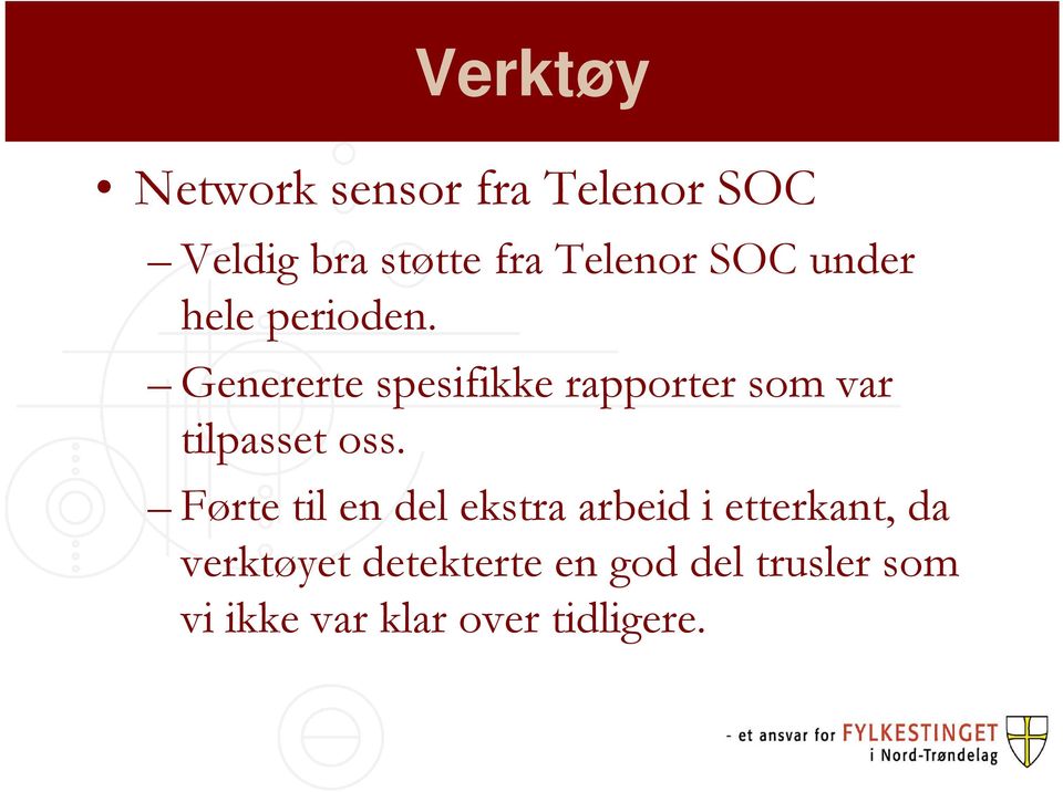 Genererte spesifikke rapporter som var tilpasset oss.