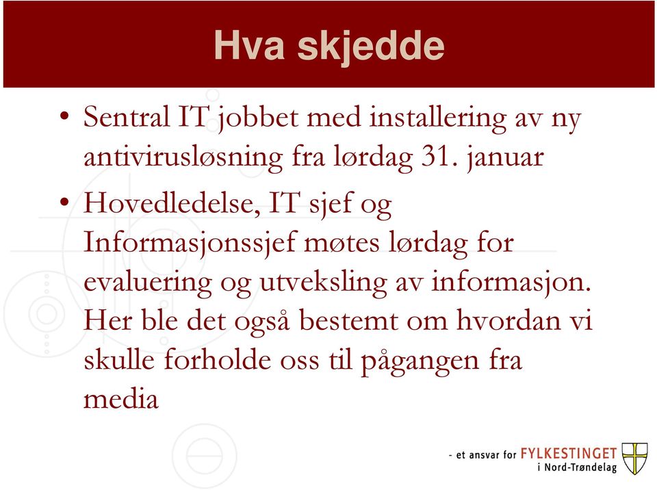 januar Hovedledelse, IT sjef og Informasjonssjef møtes lørdag for