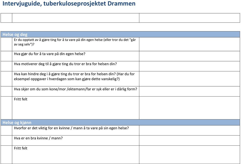 Hva kan hindre deg i å gjøre ting du tror er bra for helsen din? (Har du for eksempel oppgaver i hverdagen som kan gjøre dette vanskelig?