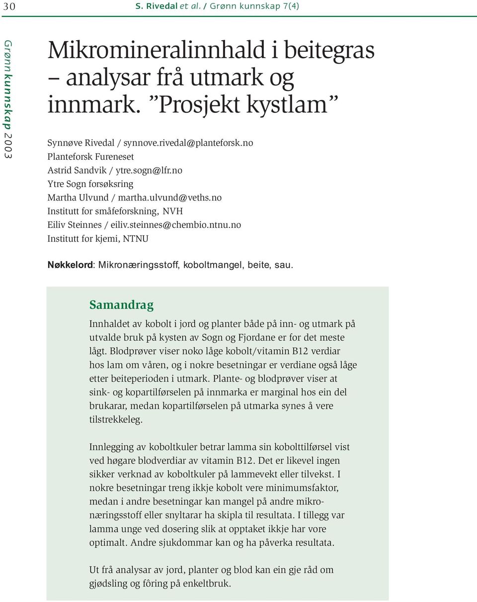 no Institutt for kjemi, NTNU Nøkkelord: Mikronæringsstoff, koboltmangel, beite, sau.