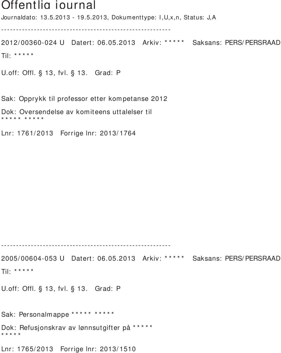 uttalelser til ***** ***** Lnr: 1761/2013 Forrige lnr: 2013/1764 2005/