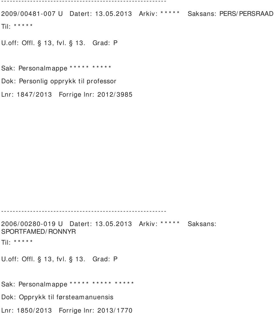 opprykk til professor Lnr: 1847/2013 Forrige lnr: 2012/3985 2006/00280-019 U Datert: 13.05.