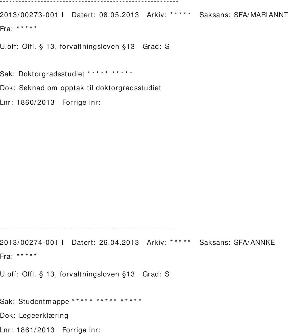 Dok: Søknad om opptak til doktorgradsstudiet Lnr: 1860/2013 Forrige lnr: 2013/00274-001