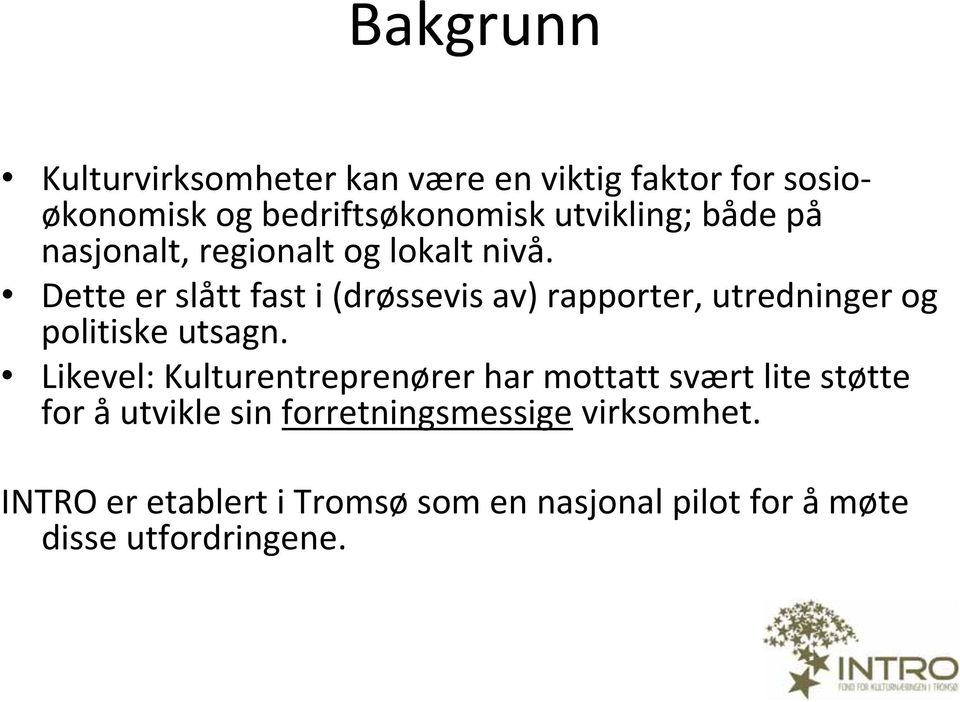 Dette er slått fast i (drøssevis av) rapporter, utredninger og politiske utsagn.