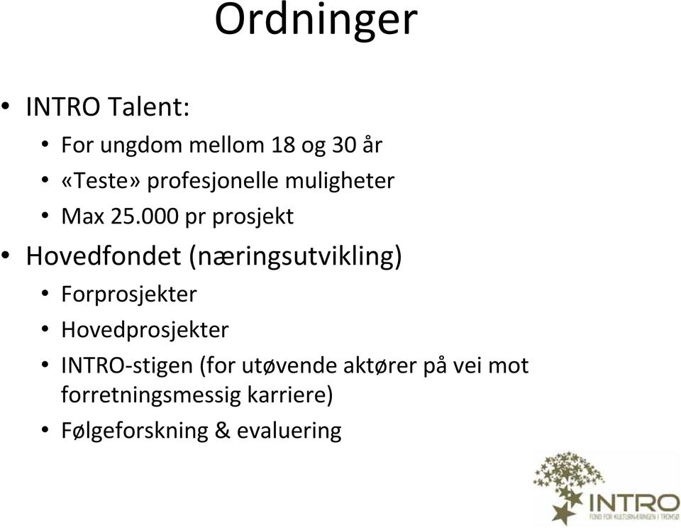 000 pr prosjekt Hovedfondet (næringsutvikling) Forprosjekter