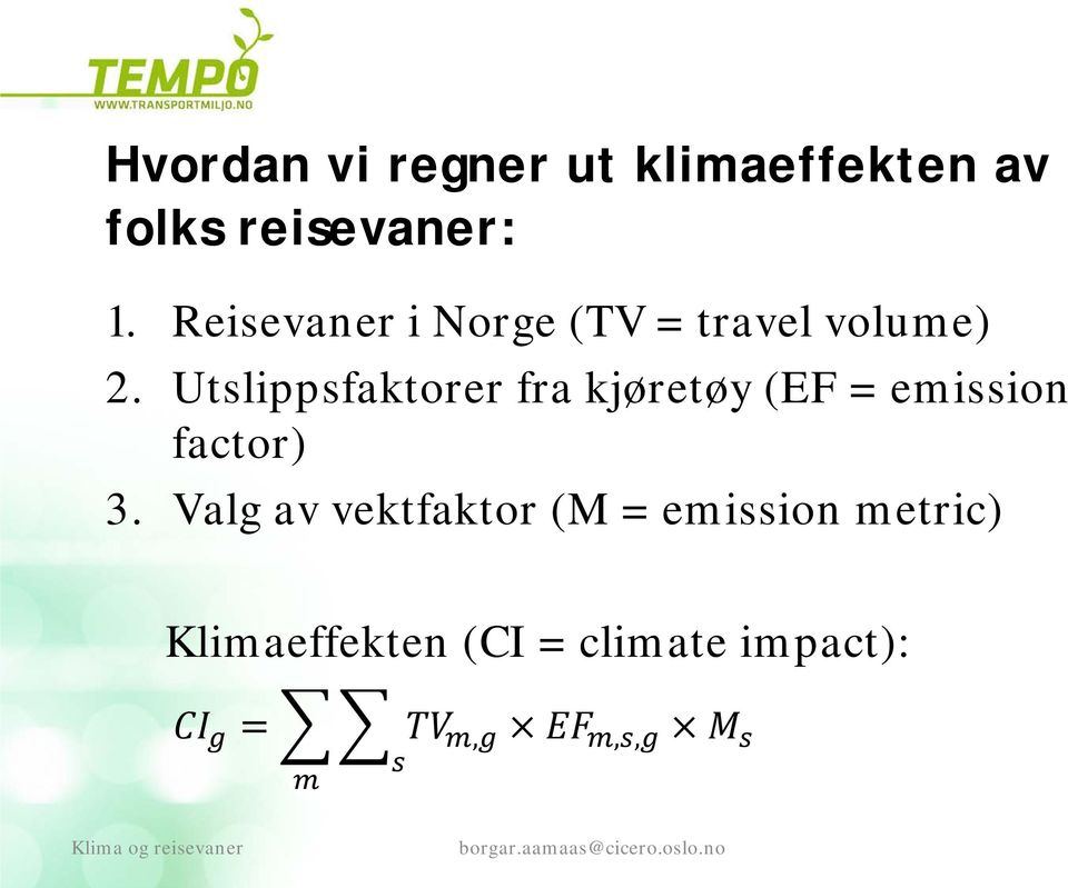 Utslippsfaktorer fra kjøretøy (EF = emission factor) 3.