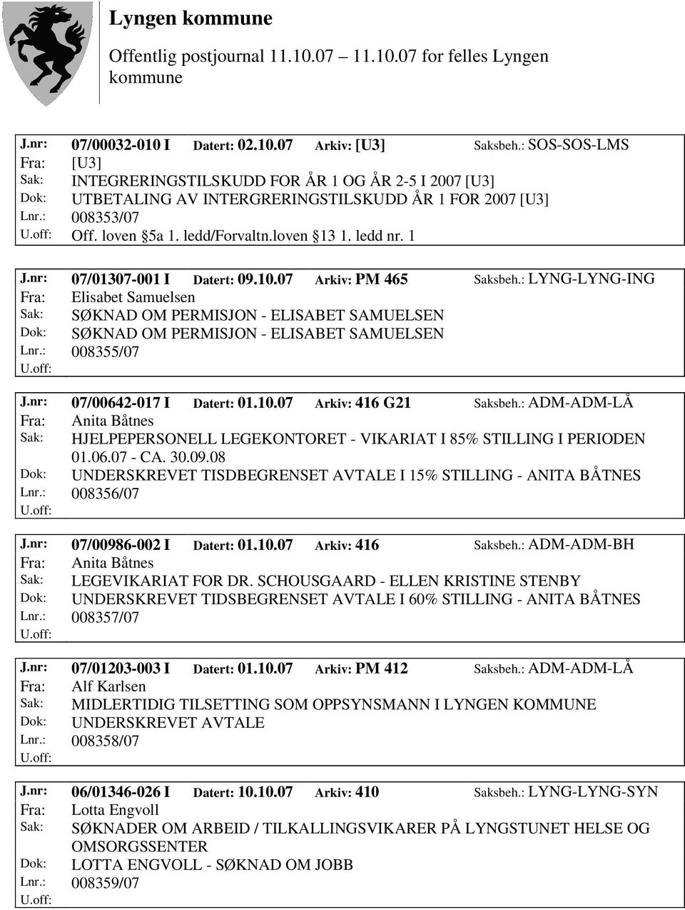 ledd nr. 1 J.nr: 07/01307-001 I Datert: 09.10.07 Arkiv: PM 465 Saksbeh.