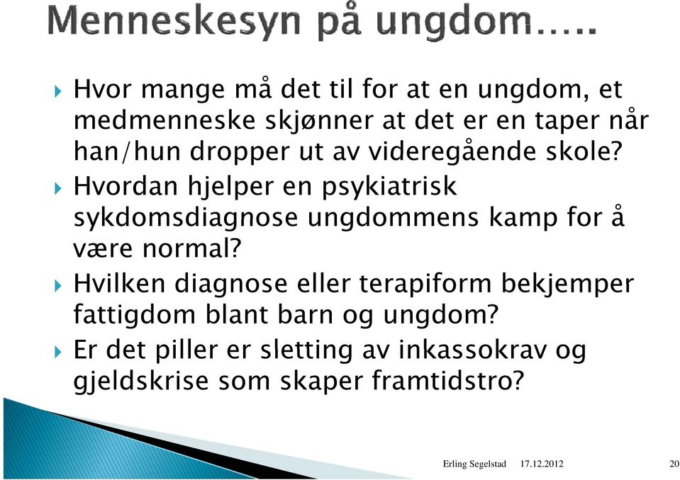 Hvordan hjelper en psykiatrisk sykdomsdiagnose ungdommens kamp for å være normal?