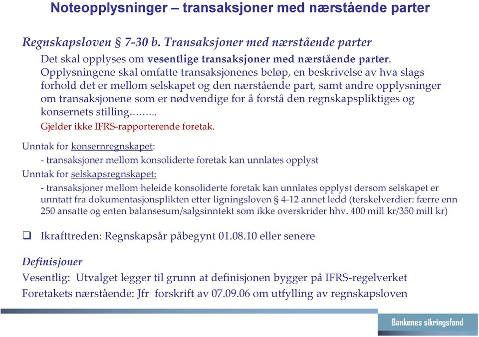 forstå den regnskapspliktiges og konsernets stilling... Gjelder ikke IFRS-rapporterende foretak.