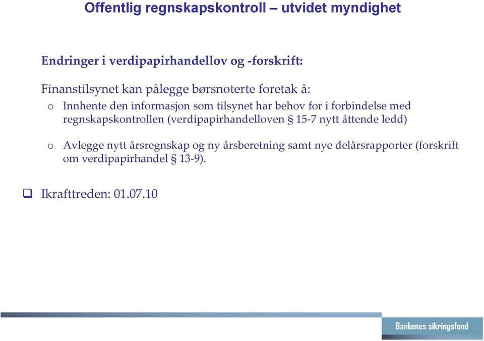 i forbindelse med regnskapskontrollen (verdipapirhandelloven 15-7 nytt åttende ledd) o Avlegge nytt