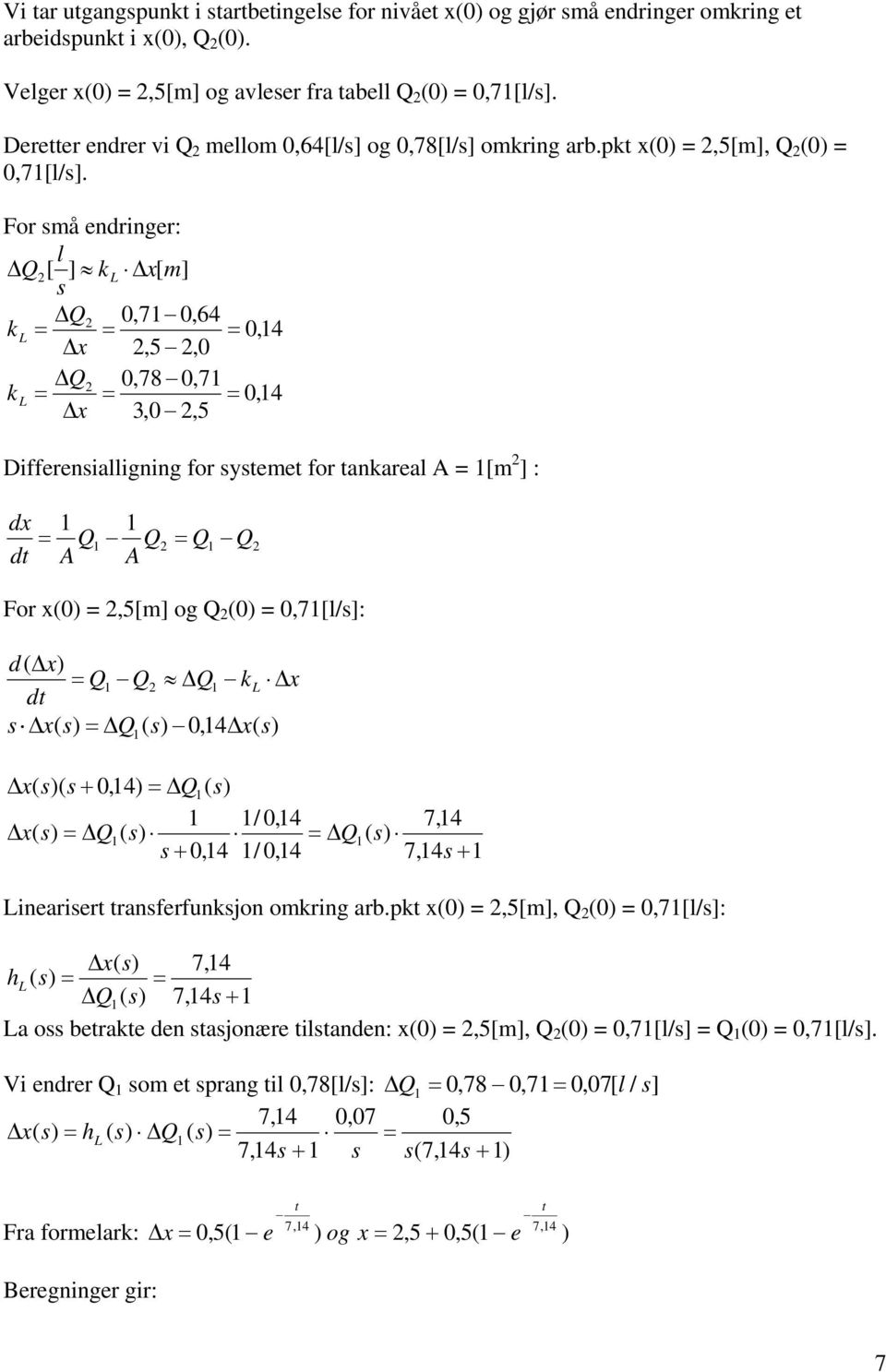 For å enriner: l kl 0,7 0,6 k L,5,0 0,78 0,7 k L,0,5 0, 0, Differeniallinin for yteet for tankareal : t For 0,5 o 0 0,7l/: kl t 0, 0, / 0, 7, 0, /