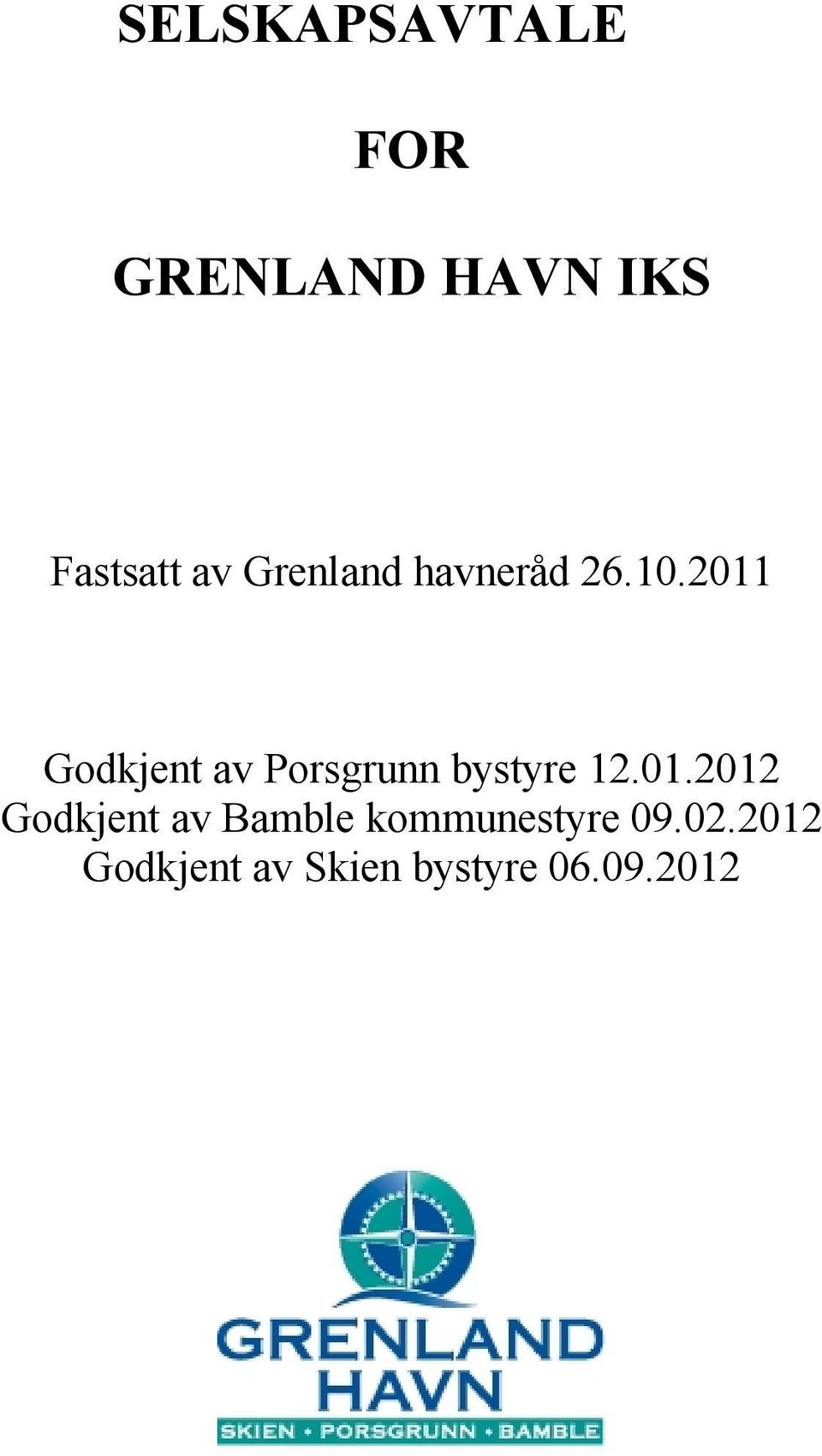 2011 Godkjent av Porsgrunn bystyre 12.01.2012 Godkjent av Bamble kommunestyre 09.