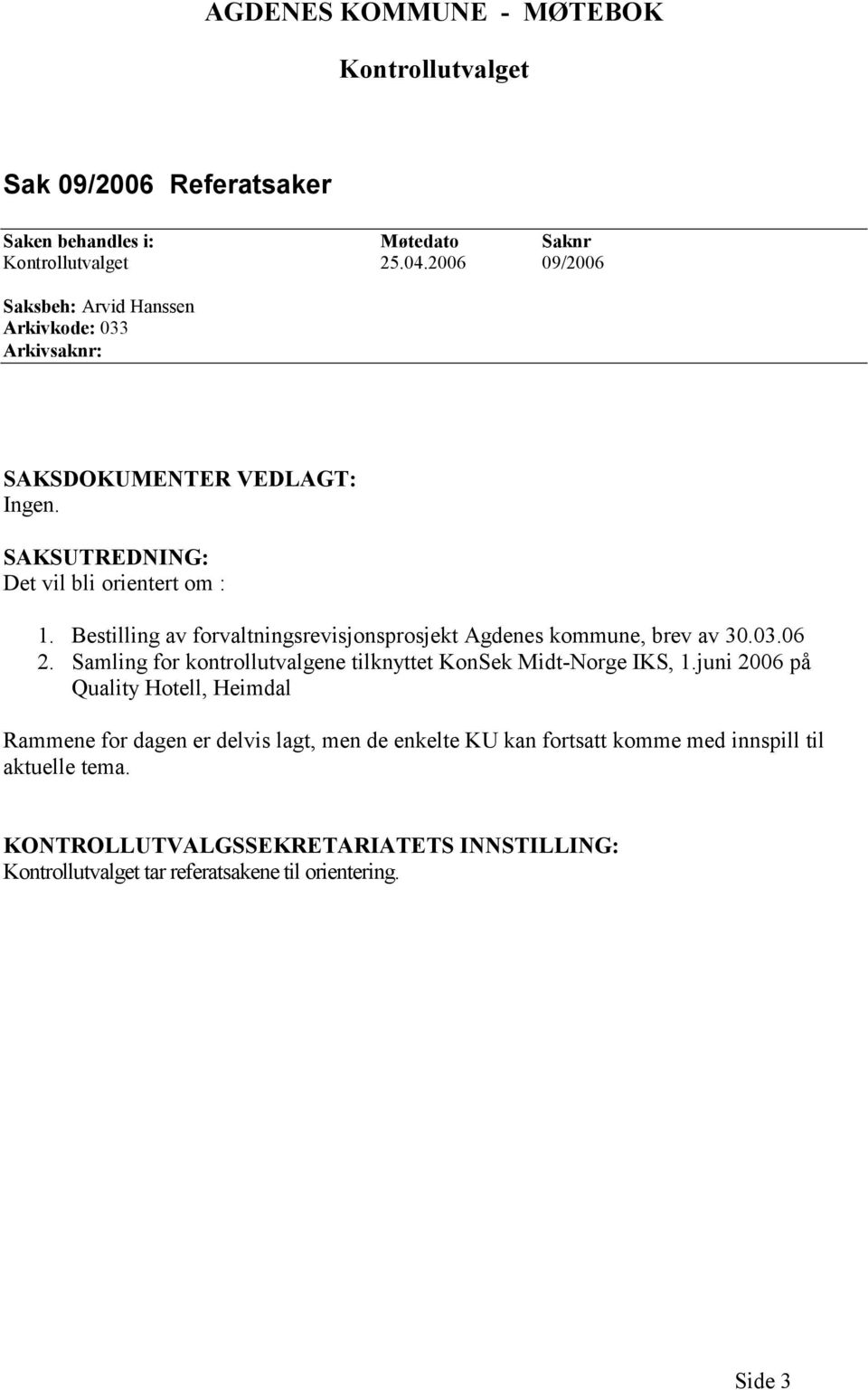 Bestilling av forvaltningsrevisjonsprosjekt Agdenes kommune, brev av 30.03.06 2.