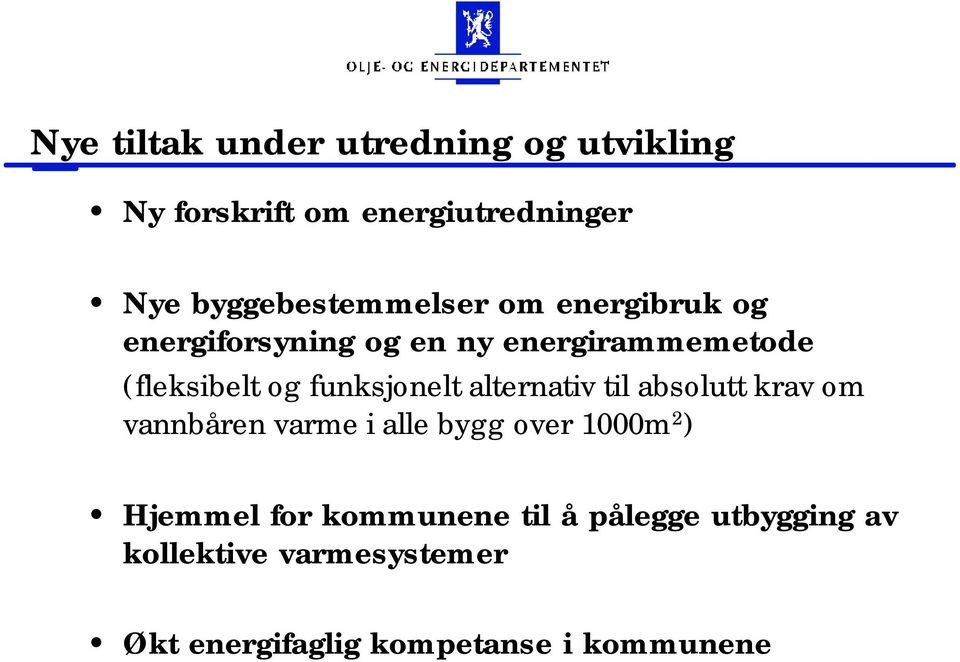 funksjonelt alternativ til absolutt krav om vannbåren varme i alle bygg over 1000m 2 )