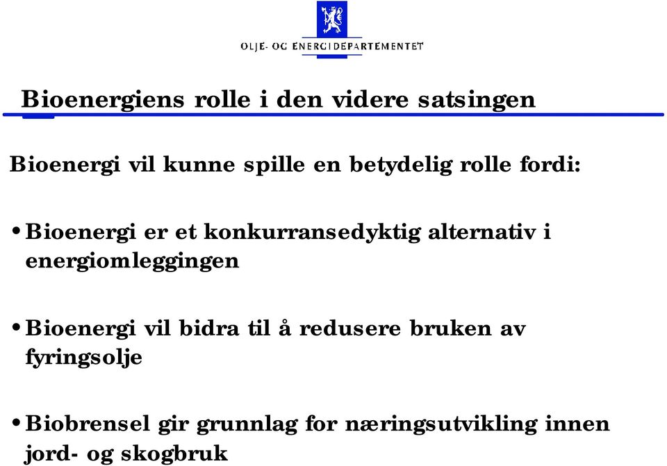 energiomleggingen Bioenergi vil bidra til å redusere bruken av