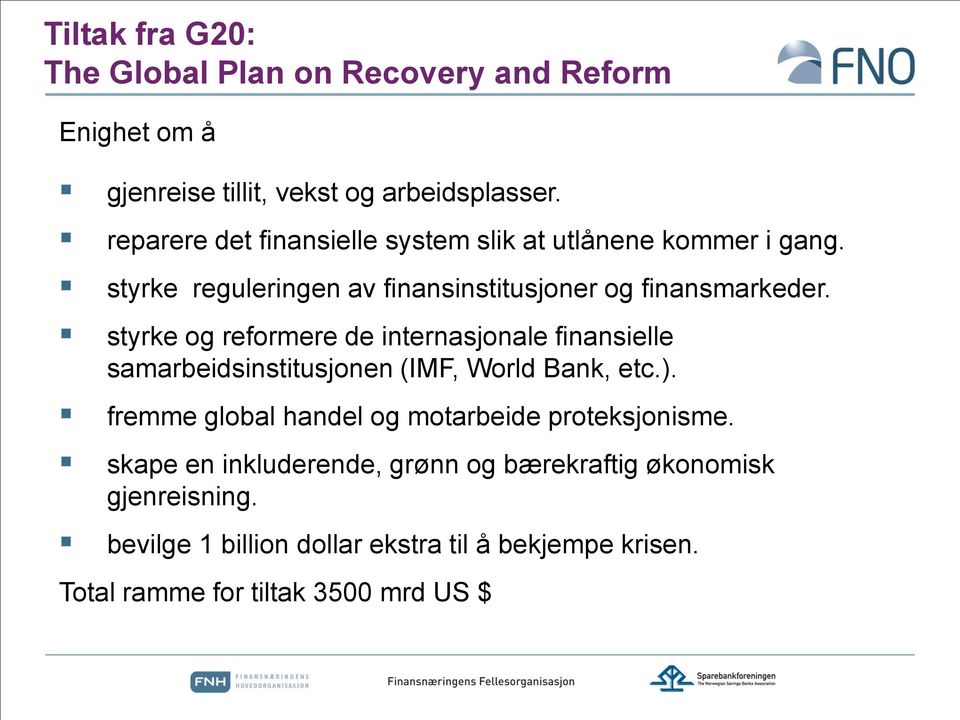 styrke og reformere de internasjonale finansielle samarbeidsinstitusjonen (IMF, World Bank, etc.).