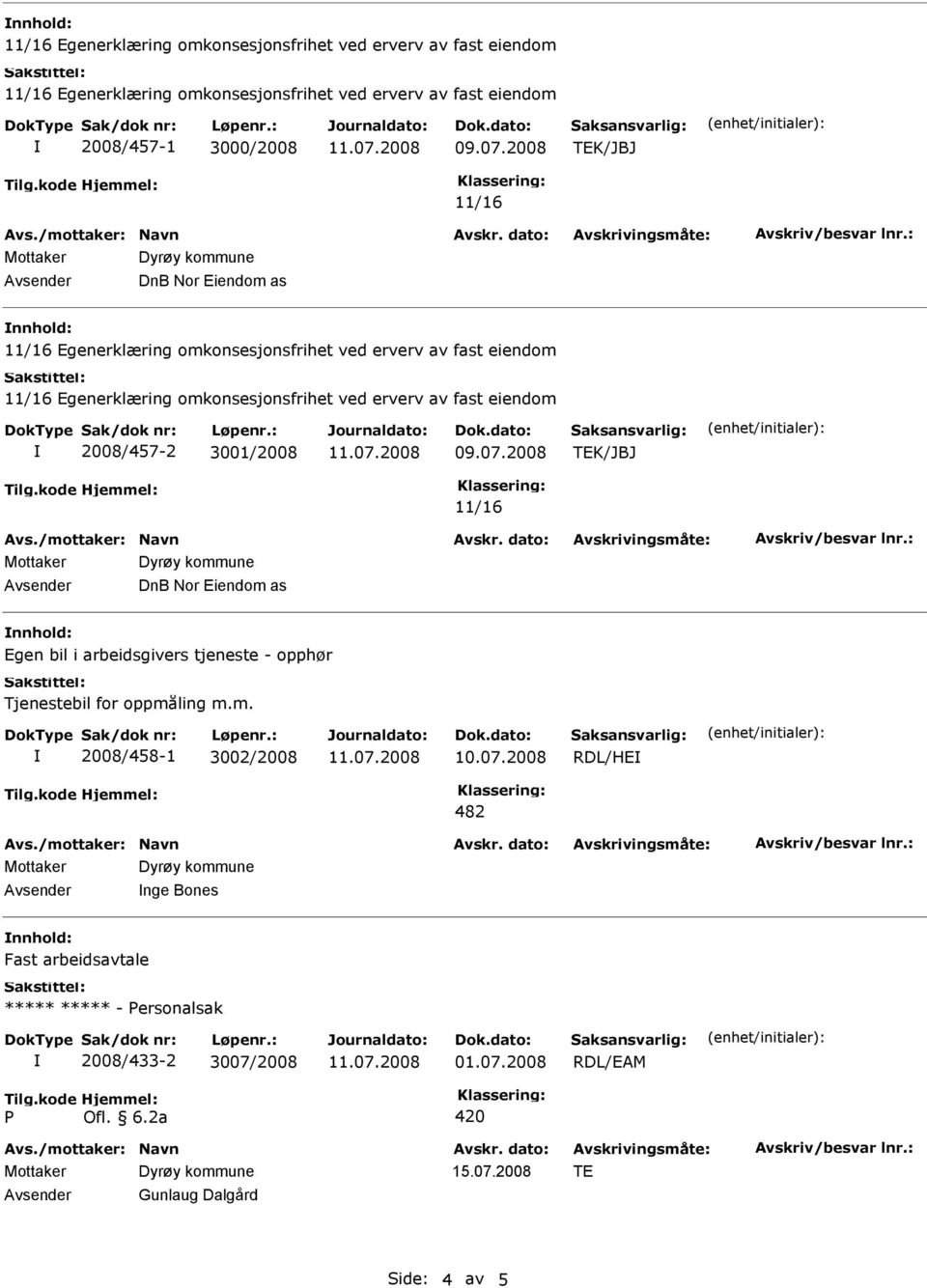 oppmåling m.m. 2008/458-1 3002/2008 RDL/HE 482 nge Bones Fast arbeidsavtale *****