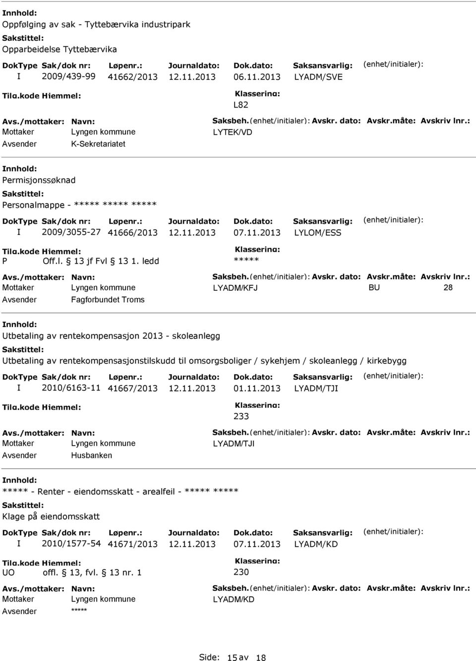 : LYADM/KFJ B 28 Fagforbundet Troms tbetaling av rentekompensasjon 2013 - skoleanlegg tbetaling av rentekompensasjonstilskudd til omsorgsboliger / sykehjem / skoleanlegg / kirkebygg 2010/6163-11