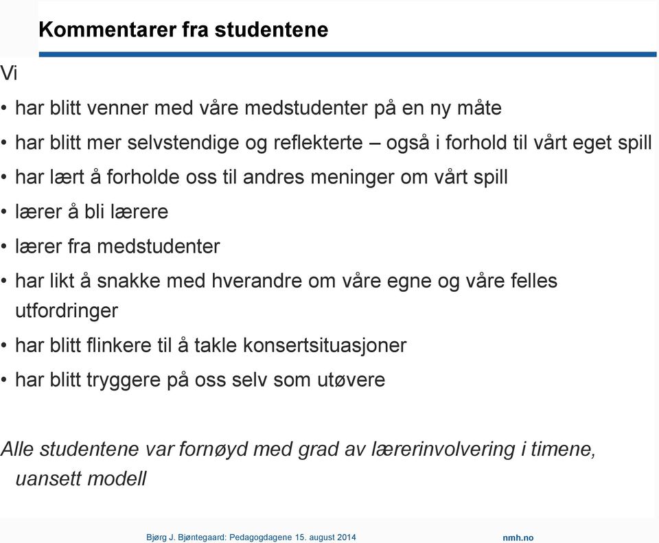 medstudenter har likt å snakke med hverandre om våre egne og våre felles utfordringer har blitt flinkere til å takle