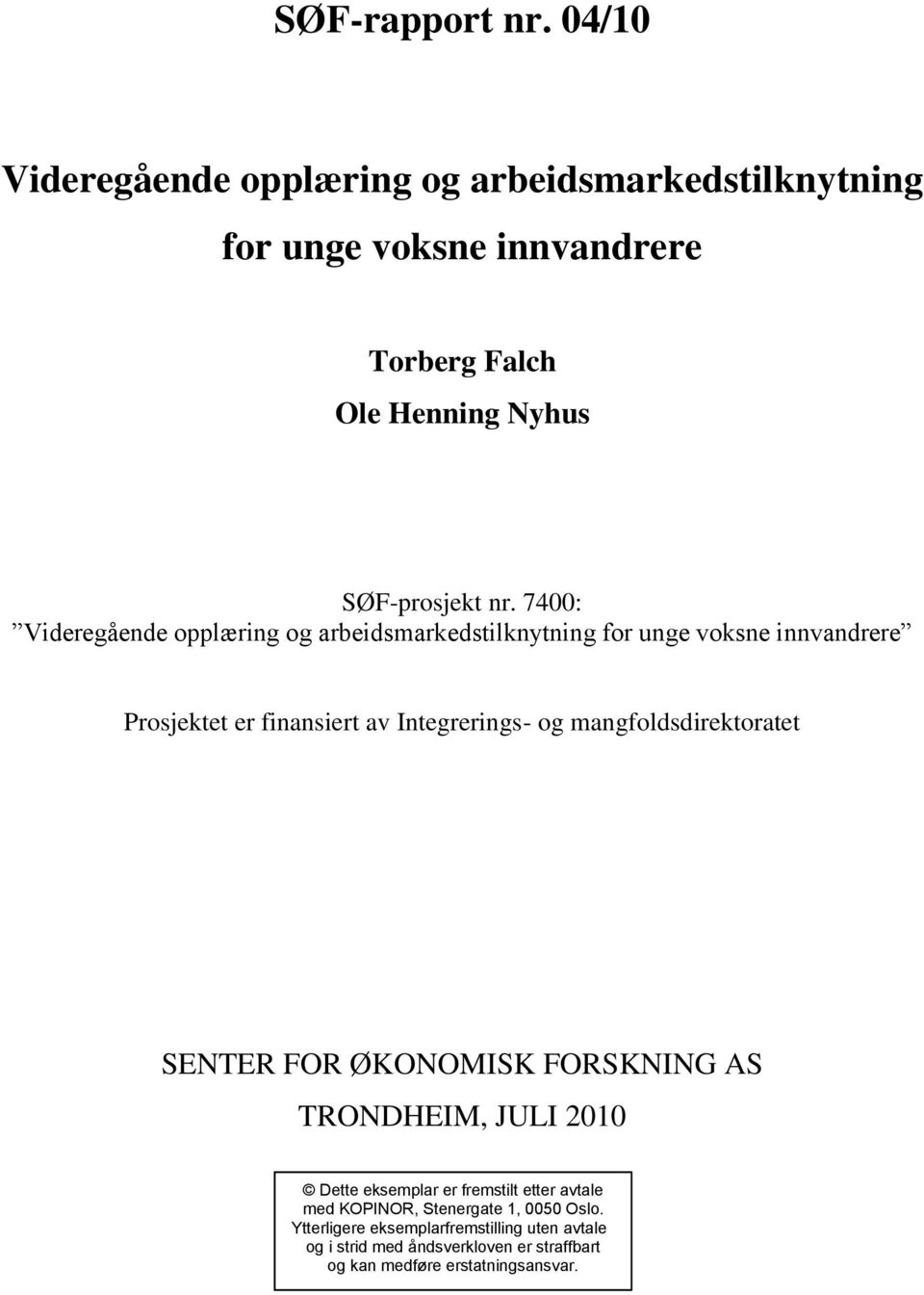 mangfoldsdirektoratet SENTER FOR ØKONOMISK FORSKNING AS TRONDHEIM, JULI 2010 Dette eksemplar er fremstilt etter avtale med KOPINOR,
