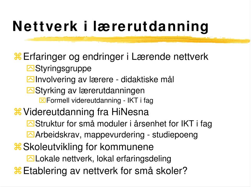 Videreutdanning fra HiNesna Struktur for små moduler i årsenhet for IKT i fag Arbeidskrav,