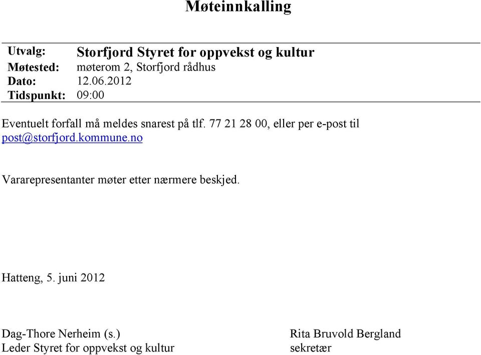 77 21 28 00, eller per e-post til post@storfjord.kommune.
