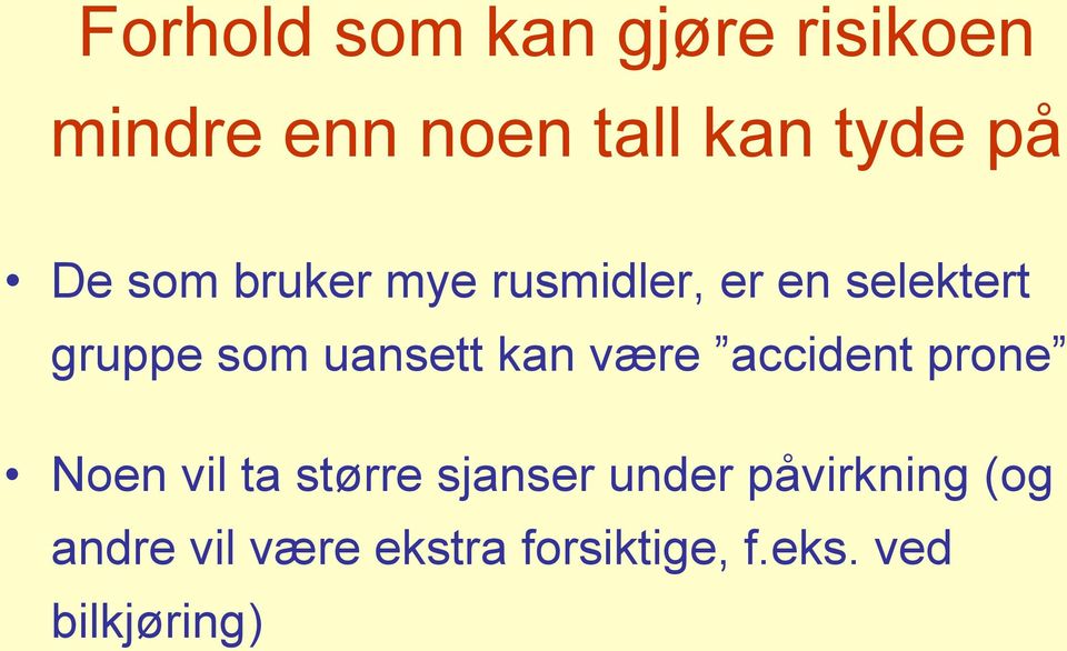 kan være accident prone Noen vil ta større sjanser under