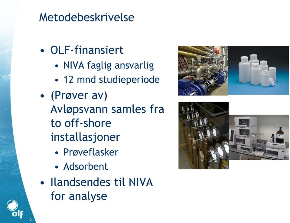 Avløpsvann samles fra to off-shore