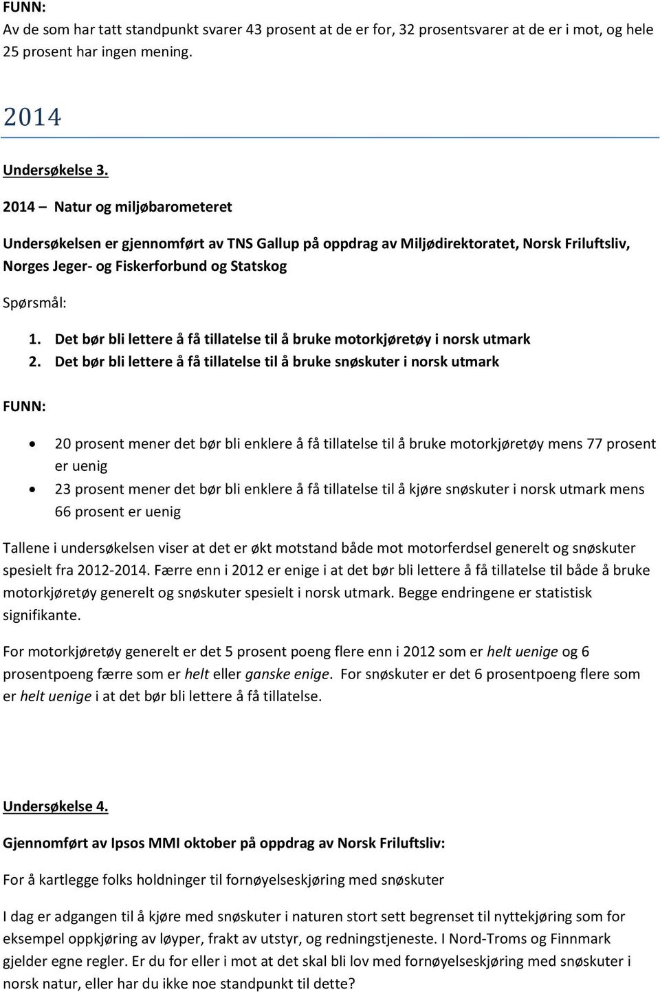 Det bør bli lettere å få tillatelse til å bruke motorkjøretøy i norsk utmark 2.