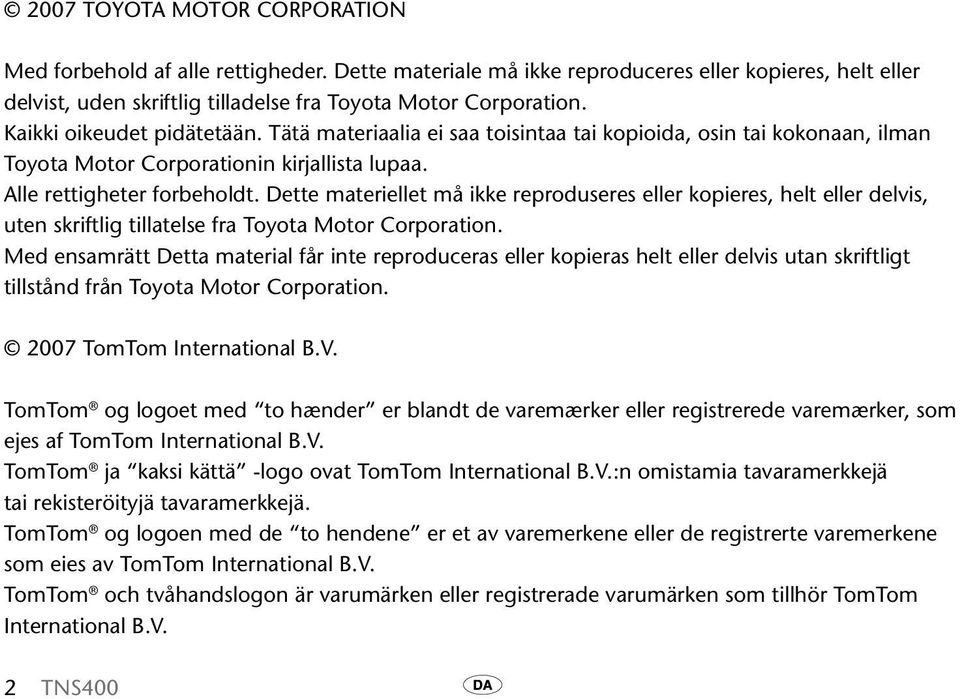 Dette materiellet må ikke reproduseres eller kopieres, helt eller delvis, uten skriftlig tillatelse fra Toyota Motor Corporation.