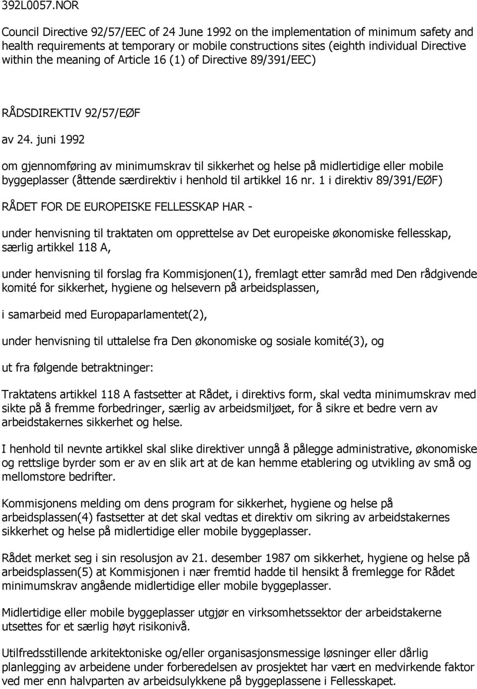 meaning of Article 16 (1) of Directive 89/391/EEC) RÅDSDIREKTIV 92/57/EØF av 24.