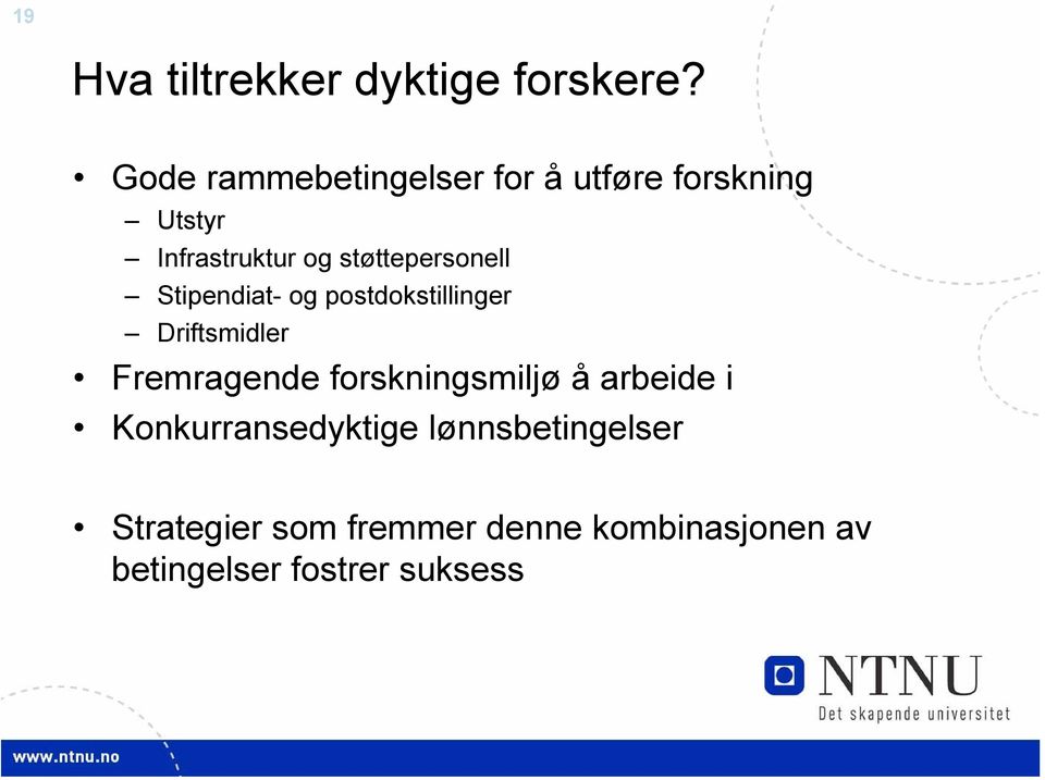 støttepersonell Stipendiat- og postdokstillinger Driftsmidler Fremragende