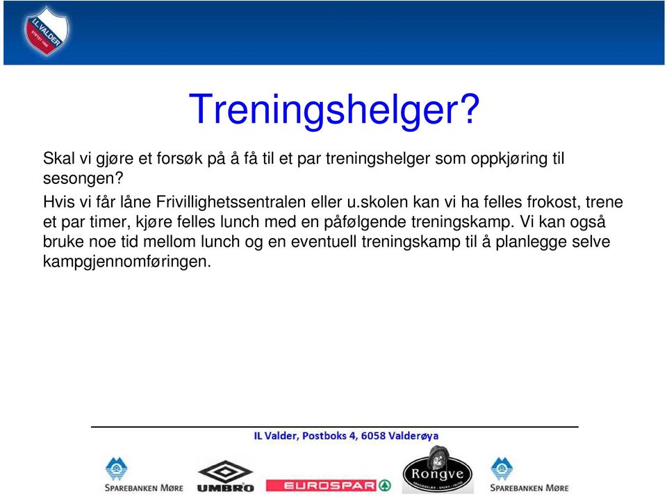 Hvis vi får låne Frivillighetssentralen eller u.