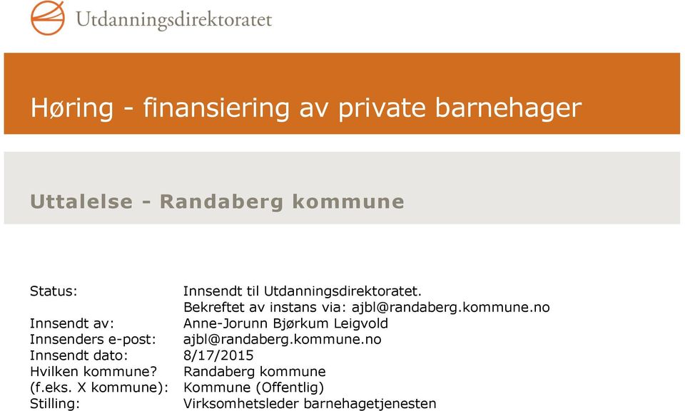 no Innsendt av: Anne-Jorunn Bjørkum Leigvold Innsenders e-post: ajbl@randaberg.kommune.