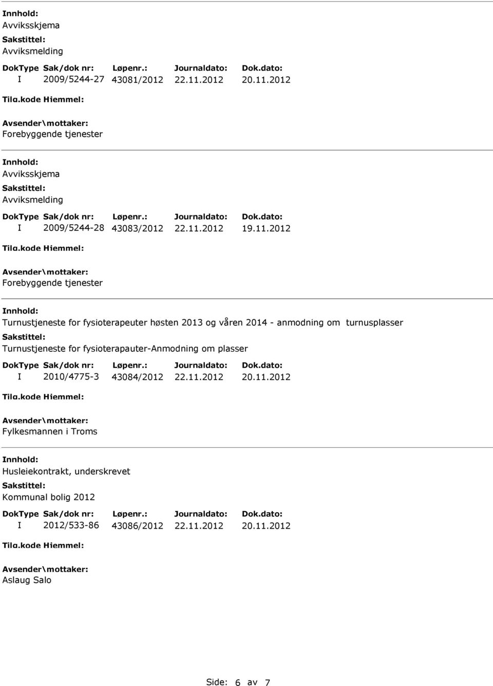 2012 Forebyggende tjenester Turnustjeneste for fysioterapeuter høsten 2013 og våren 2014 - anmodning om