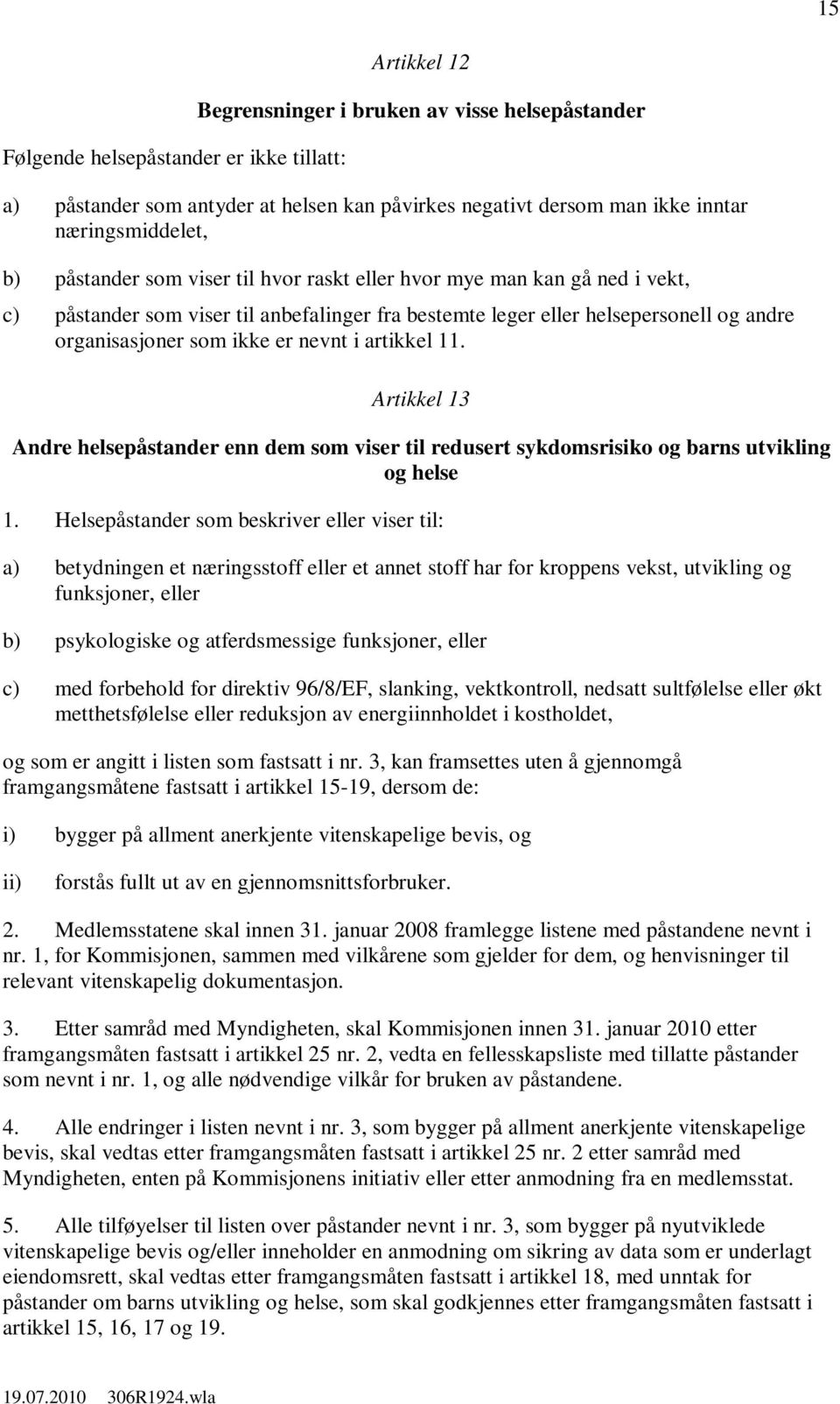 artikkel 11. Artikkel 13 Andre helsepåstander enn dem som viser til redusert sykdomsrisiko og barns utvikling og helse 1.