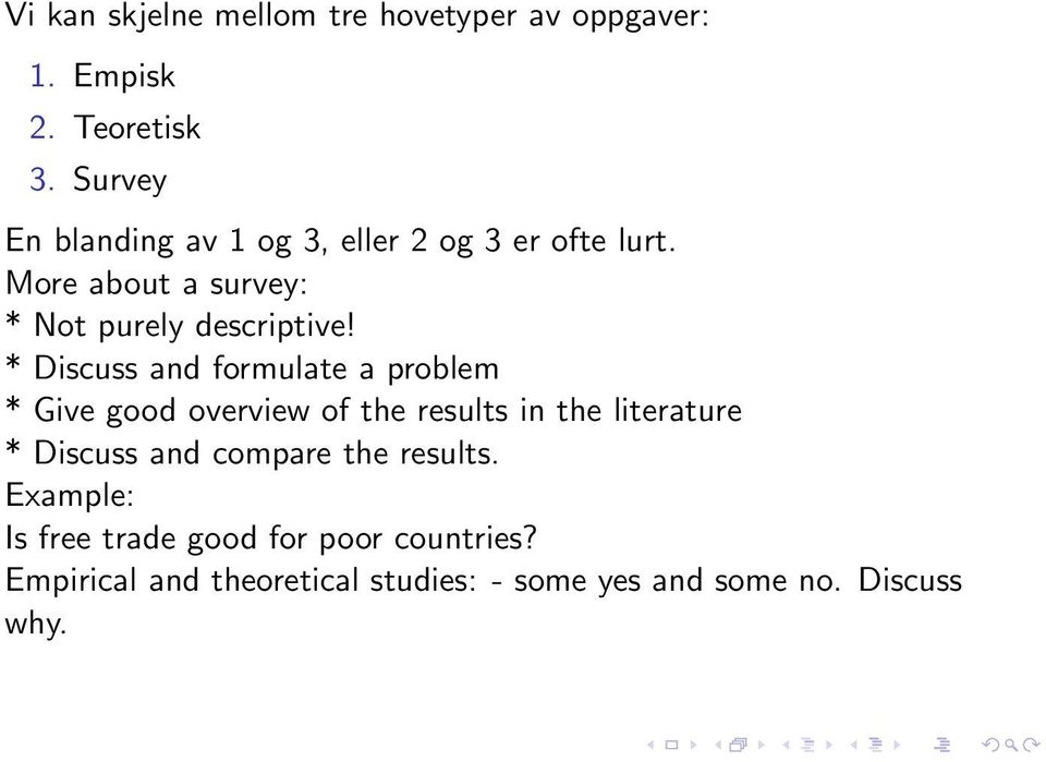 * Discuss and formulate a problem * Give good overview of the results in the literature * Discuss and