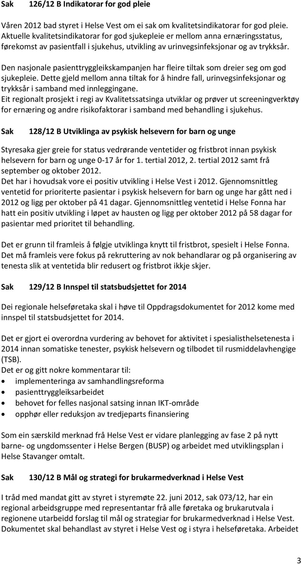 Den nasjonale pasienttryggleikskampanjen har fleire tiltak som dreier seg om god sjukepleie.