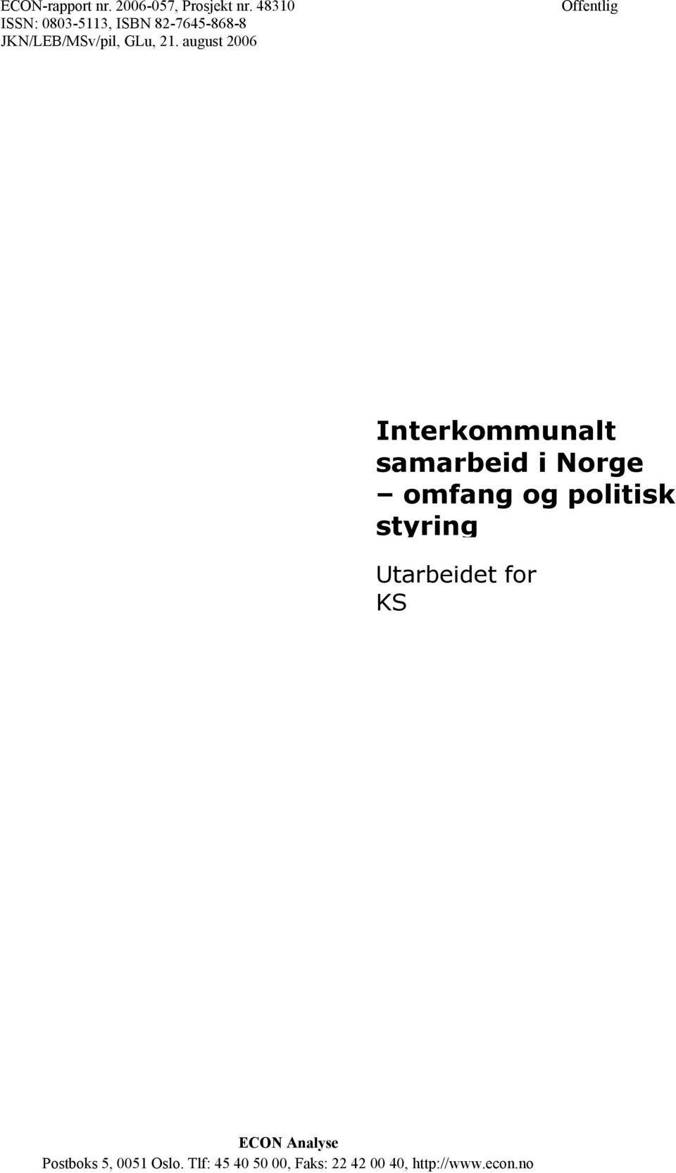 august 2006 Offentlig Interkommunalt samarbeid i Norge omfang og politisk