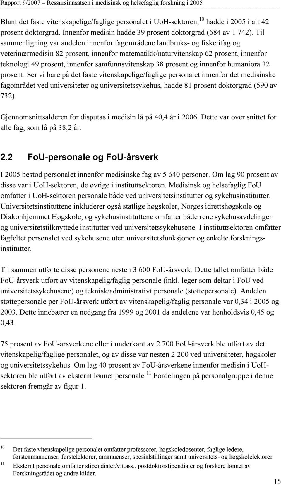 samfunnsvitenskap 38 prosent og innenfor humaniora 32 prosent.