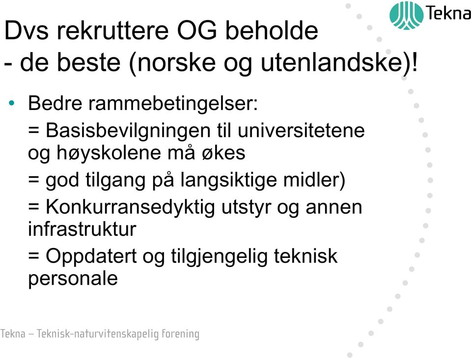 høyskolene må økes = god tilgang på langsiktige midler) =